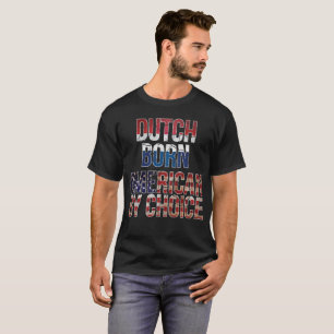 Nederlands geboren Amerikaans door Choice National T-shirt