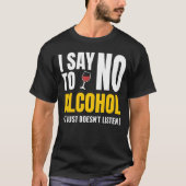 Nee aan alcohol - Grappig White Lie Party | sarcas T-shirt (Voorkant)