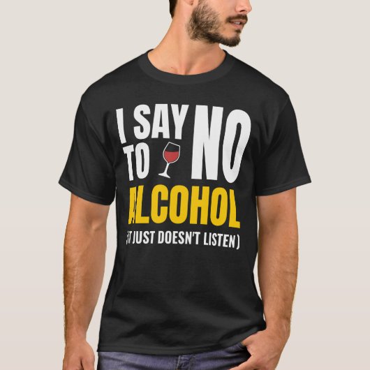 Nee aan alcohol - Grappig White Lie Party | sarcas T-shirt (Voorkant)