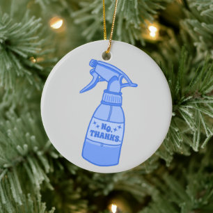 Nee, bedankt. Grappige spuitfles humor Keramisch Ornament