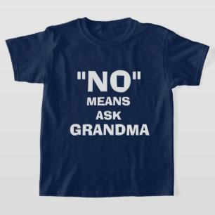 "NEE" BETEKENT "VRAAG HET AAN OMA" T-SHIRT