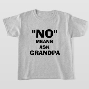 "NEE" BETEKENT VRAAG HET AAN OPA,  T-SHIRT