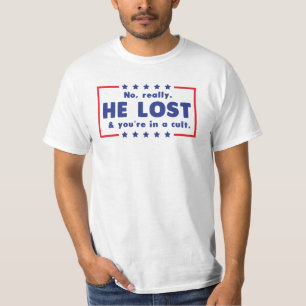 Nee echt. Hij verloor en je zit in een sekte T-shirt