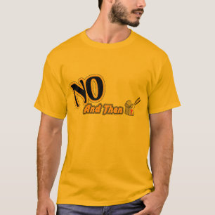 Nee, en dan t-shirt