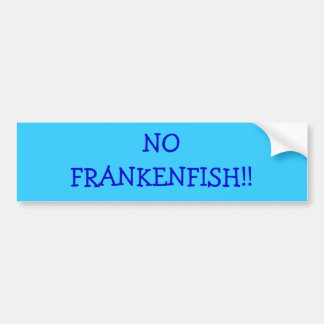 NEE FRANKENFISH! BUMPERSTICKER
