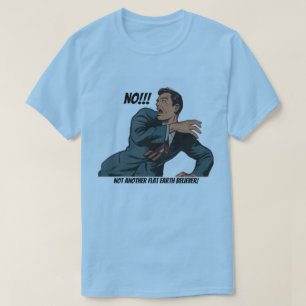 Nee! Geen andere Flat Earth Believer! T-shirt
