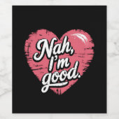 Nee, het gaat goed Anti Valentijnsdag Grappig Alle Wijn Etiket (Enkel label)