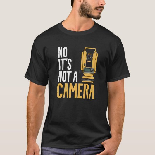 Nee, het is geen Camera Land Surveyor Survey T-shirt (Voorkant)