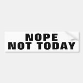 NEE HET IS NIET VANDAAG BUMPERSTICKER (Voorkant)