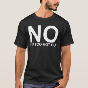 Nee, het is te heet buiten Anti-zomer haat zomer T-shirt