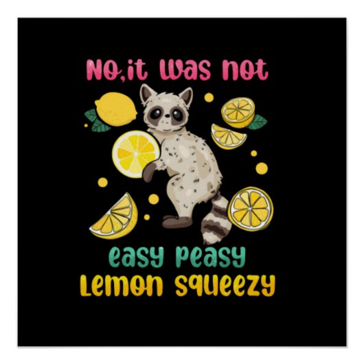 Nee, het was niet makkelijk Peasy Lemon Squeezy Perfect Poster (Voorkant)