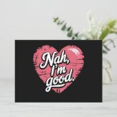 Nee, ik ben een goede anti Valentijnsdag grappige  Kaart (Staand voorkant)