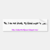 Nee, ik ben niet drink. Mijn bloedsuiker is laag.. Bumpersticker (Voorkant)