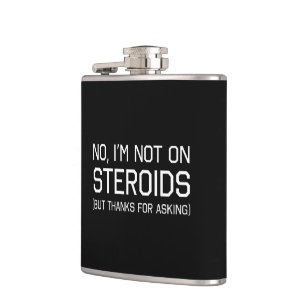 Nee, ik ben niet op Steroïden Heupfles