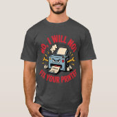 Nee, ik repareer je printer niet t-shirt (Voorkant)