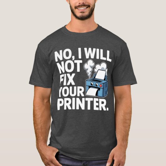Nee, ik repareer uw printer niet t-shirt (Voorkant)