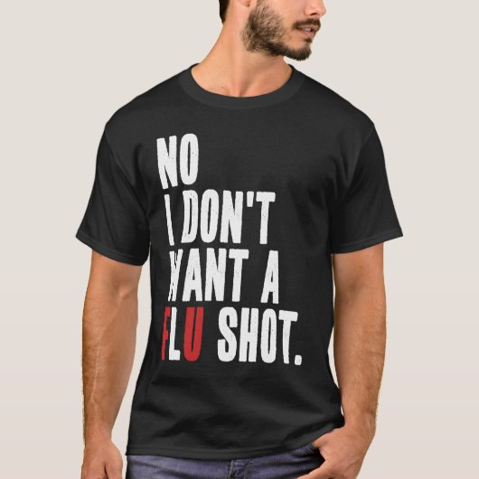 Nee, ik wil geen flu shot Anti-griepvaccin quote T-shirt (Voorkant)