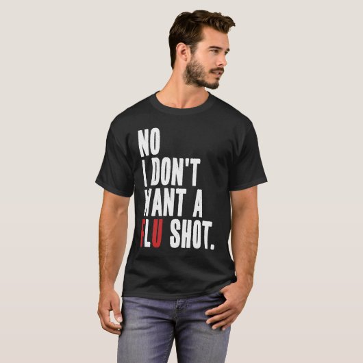 Nee, ik wil geen flu shot Anti-griepvaccin quote T-shirt (Voorkant volledig)
