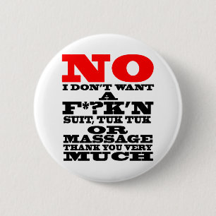 NEE, IK WIL GEEN K*?TVERDRAAIENDE PAK, TUK TUK OF  RONDE BUTTON 5,7 CM