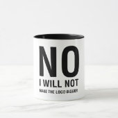 NEE Ik zal de Logo niet groter maken Mok (Midden)