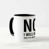 NEE Ik zal de Logo niet groter maken Mok (Voorkant links)