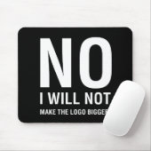 NEE Ik zal de Logo niet groter maken Muismat (Met muis)