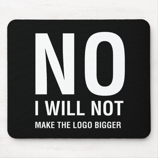 NEE Ik zal de Logo niet groter maken Muismat (Voorkant)