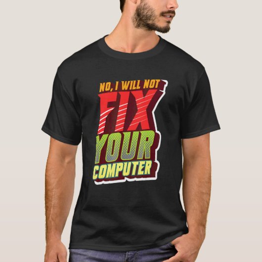 Nee, ik zal je computer geeky niet repareren voor t-shirt (Voorkant)