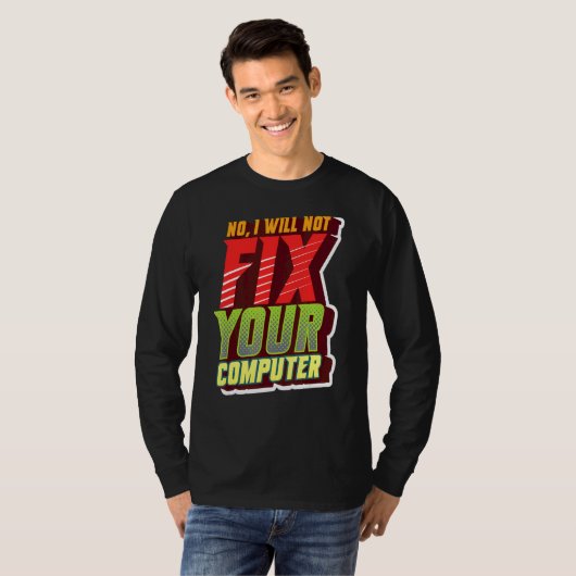 Nee, ik zal je computer geeky niet repareren voor  t-shirt (Voorkant volledig)
