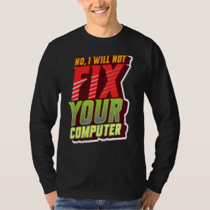 Nee, ik zal je computer geeky niet repareren voor  t-shirt