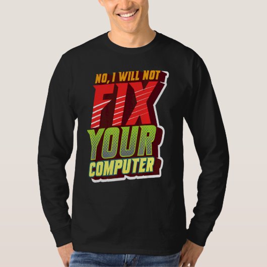 Nee, ik zal je computer geeky niet repareren voor t-shirt (Voorkant)