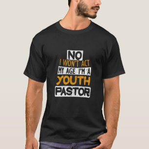 Nee, ik zal niet doen op mijn leeftijd Ik ben een  T-shirt