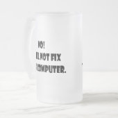 Nee! Ik zal uw computer niet herstellen! Matglas Bierpul (Voorkant links)