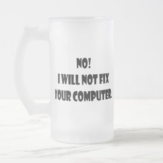 Nee! Ik zal uw computer niet herstellen! Matglas Bierpul (Links)