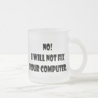 Nee! Ik zal uw computer niet herstellen! Matglas Koffiemok