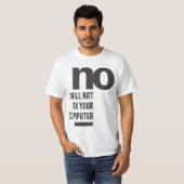 Nee, ik zal uw computer niet herstellen t-shirt (Voorkant volledig)