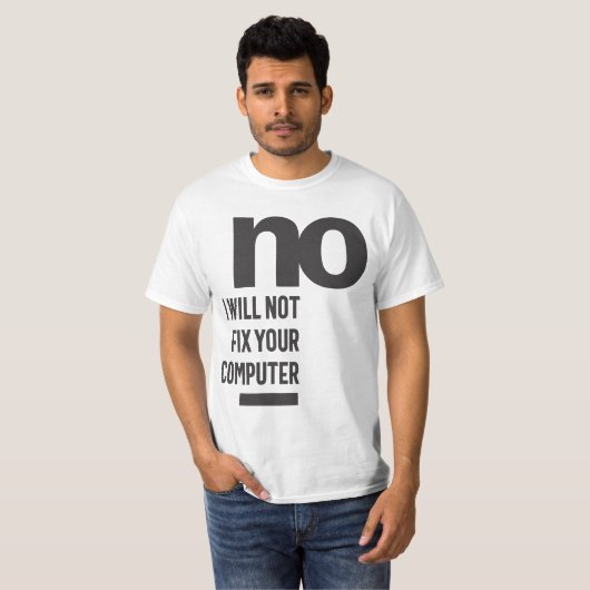 Nee, ik zal uw computer niet herstellen t-shirt (Voorkant volledig)