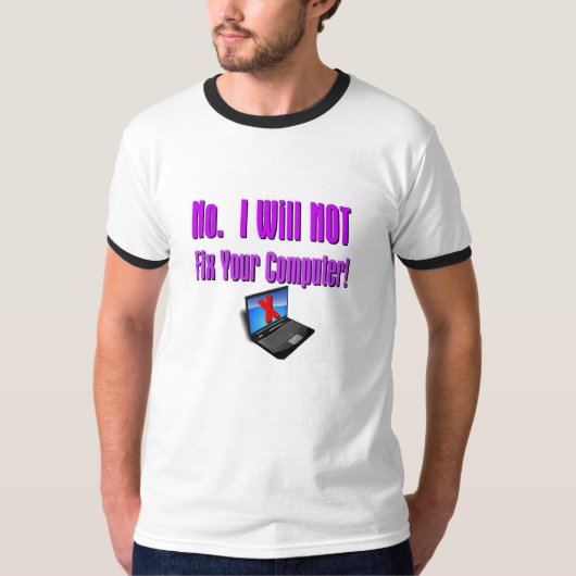 "Nee. Ik zal uw computer niet herstellen!" T-shirt (Voorkant)