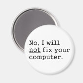 Nee, ik zal uw computergeek nerd Tech Gift niet he Magneet (Voorkant / Achterkant)