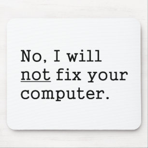Nee, ik zal uw computergeek nerd Tech Gift niet he Muismat