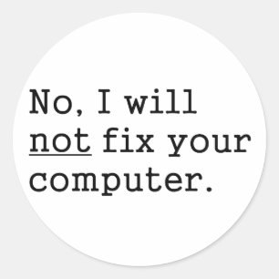 Nee, ik zal uw computergeek nerd Tech Gift niet he Ronde Sticker