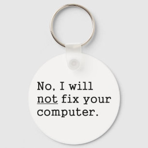 Nee, ik zal uw computergeek nerd Tech Gift niet he Sleutelhanger