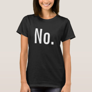 "Nee." is een volledige zin T-shirt