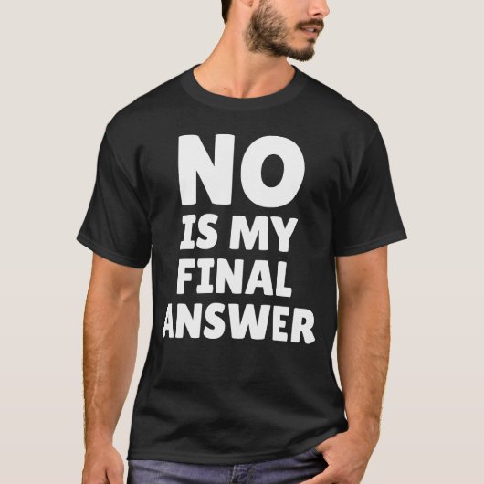 Nee Is Mijn Eindantwoord Grappige Zin T-shirt (Voorkant)
