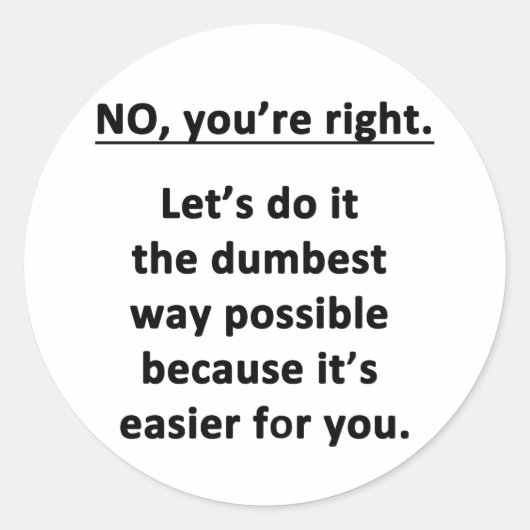 Nee, je hebt gelijk. ronde sticker (Voorkant)