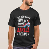 Nee, je kunt mijn geheime rakija bon niet hebben t-shirt (Voorkant)