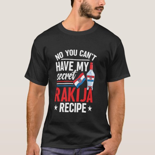 Nee, je kunt mijn geheime rakija bon niet hebben t-shirt (Voorkant)