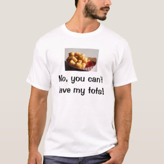 Nee, je kunt mijn spullen niet hebben. t-shirt