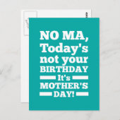 Nee Ma Vandaag is niet je verjaardag. Het is Moede Briefkaart (Voorkant / Achterkant)