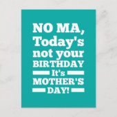 Nee Ma Vandaag is niet je verjaardag. Het is Moede Briefkaart (Voorkant)